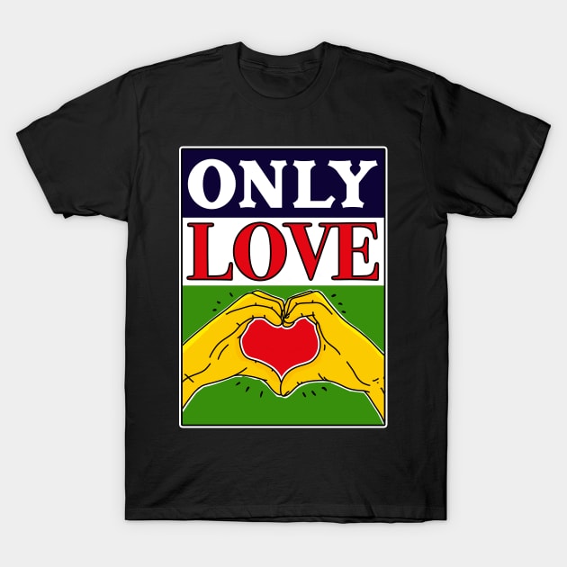 Only Love T-Shirt by FerMinem